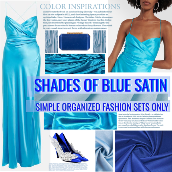 NEW CONTEST: ANY SHADES OF BLUE SATIN SIMPLE ORGANIZED FASHION SETS ONLY HAVE FUN!